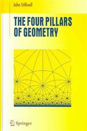 The four pillars of geometry - John Stillwell The four pillars of geometry - John Stillwell