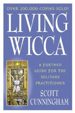 Living Wicca - Scott Cunningham Living Wicca - Scott Cunningham