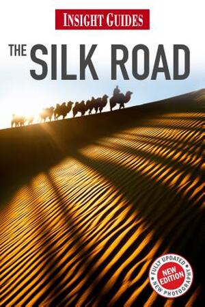 Insight Guides the Silk Road - Unknown Insight Guides the Silk Road - Unknown