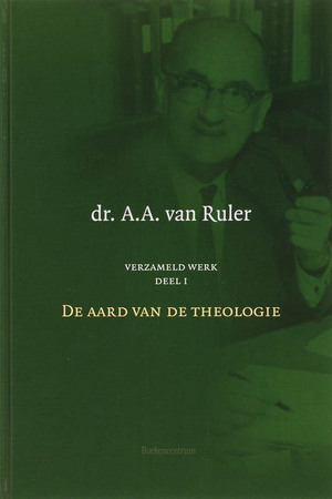 De aard van de theologie - A.A. van Ruler De aard van de theologie - A.A. van Ruler