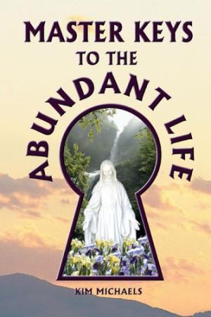 Master Keys to the Abundant Life - Kim Michaels Master Keys to the Abundant Life - Kim Michaels