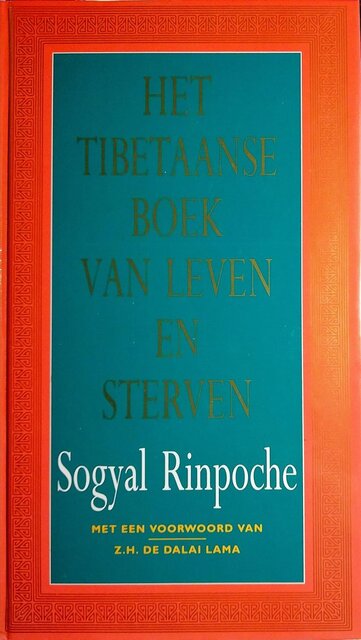 Het Tibetaanse boek van leven en sterven - Sogyal Rinpoche Het Tibetaanse boek van leven en sterven - Sogyal Rinpoche