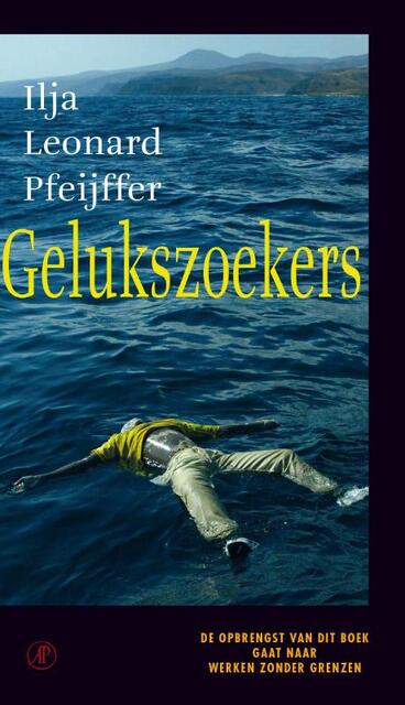 Gelukszoekers - Ilja Leonard Pfeijffer Gelukszoekers - Ilja Leonard Pfeijffer