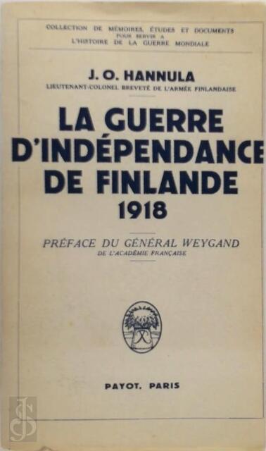 La guerre d'indépendance de Finlande 1918 - J. O. Hannula La guerre d'indépendance de Finlande 1918 - J. O. Hannula