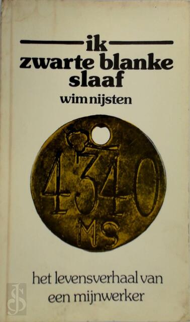 Ik zwarte blanke slaaf - Wim Nijsten Ik zwarte blanke slaaf - Wim Nijsten