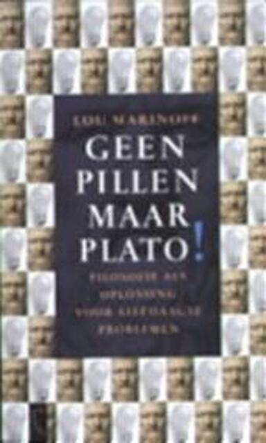 Geen pillen, maar Plato! - Lou Marinoff Geen pillen, maar Plato! - Lou Marinoff