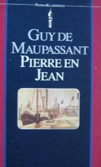 Pierre en Jean - Guy de Maupassant Pierre en Jean - Guy de Maupassant