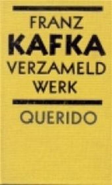 Verzameld werk - Franz Kafka, Amp, Alice van Nahuys Verzameld werk - Franz Kafka, Amp, Alice van Nahuys