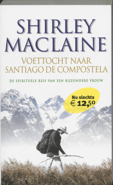 Voettocht naar Santiago de Compostela - Shirley Maclaine Voettocht naar Santiago de Compostela - Shirley Maclaine