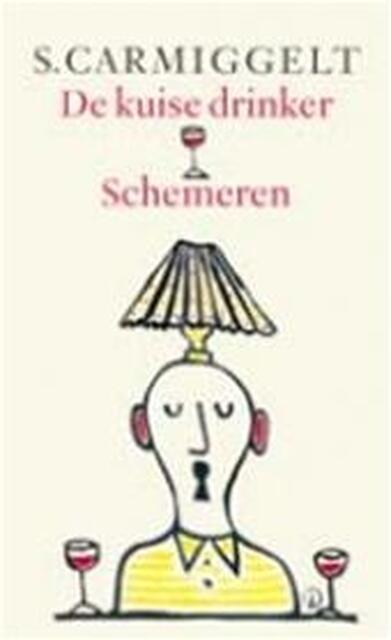 De kuise drinker & Schemeren - Simon Carmiggelt, S. Carmiggelt De kuise drinker & Schemeren - Simon Carmiggelt, S. Carmiggelt