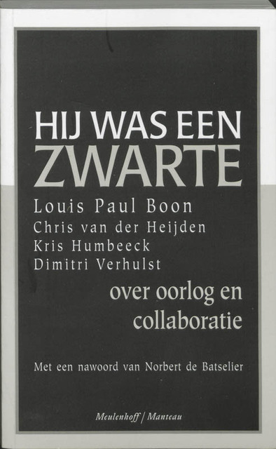 Hij was een zwarte - Louis Paul Boon, Dimitri Verhulst, Kris Humbeeck Hij was een zwarte - Louis Paul Boon, Dimitri Verhulst, Kris Humbeeck