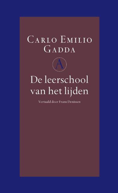 De leerschool van het lijden - Carlo Emilio Gadda De leerschool van het lijden - Carlo Emilio Gadda