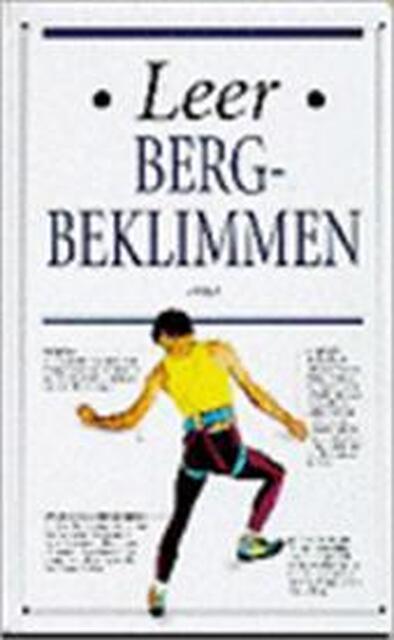 Leer bergbeklimmen - Kevin Walker, M. Vroege, Studio Imago Leer bergbeklimmen - Kevin Walker, M. Vroege, Studio Imago