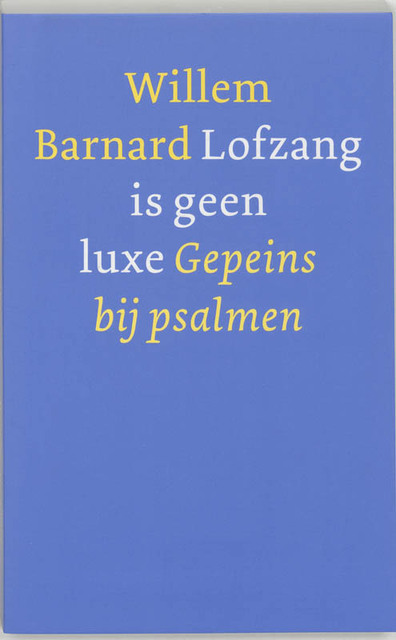 Lofzang is geen luxe - Willem Barnard Lofzang is geen luxe - Willem Barnard