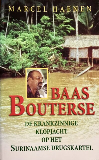 Baas Bouterse - Marcel Haenen Baas Bouterse - Marcel Haenen