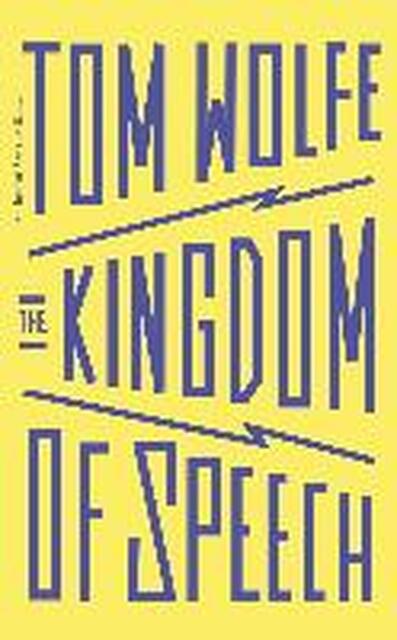 Kingdom of Speech - Tom Wolfe Kingdom of Speech - Tom Wolfe