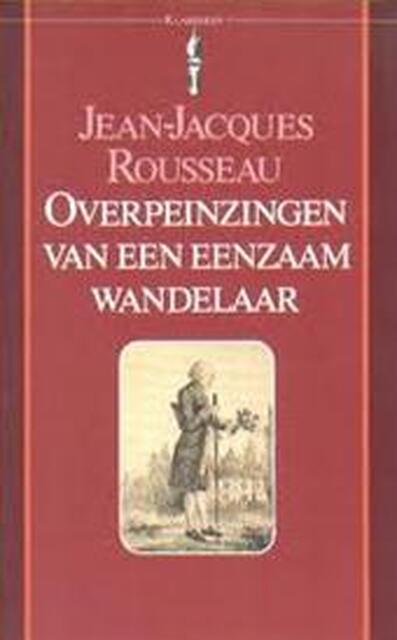 Overpeinzingen van een eenzaam wandelaar - Jean-Jacques Rousseau, Jan A. van Den Bosch Overpeinzingen van een eenzaam wandelaar - Jean-Jacques Rousseau, Jan A. van Den Bosch
