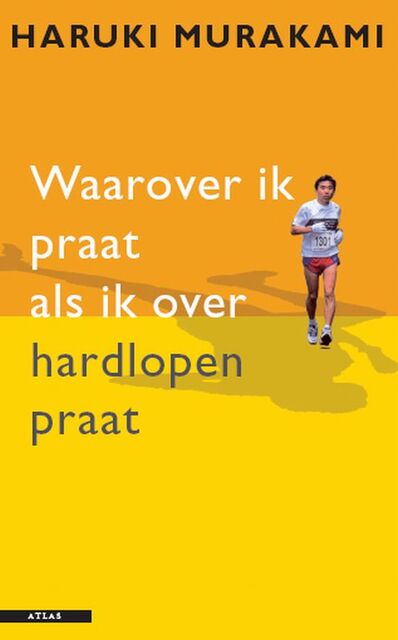 Waarover ik praat als ik over hardlopen praat - Haruki Murakami Waarover ik praat als ik over hardlopen praat - Haruki Murakami