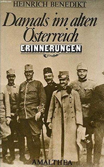 Damals im alten Österreich - Heinrich Benedikt Damals im alten Österreich - Heinrich Benedikt