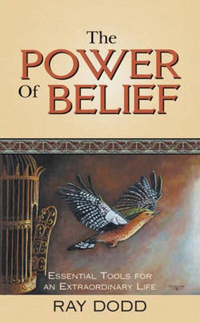 The Power of Belief - Ray Dodd The Power of Belief - Ray Dodd