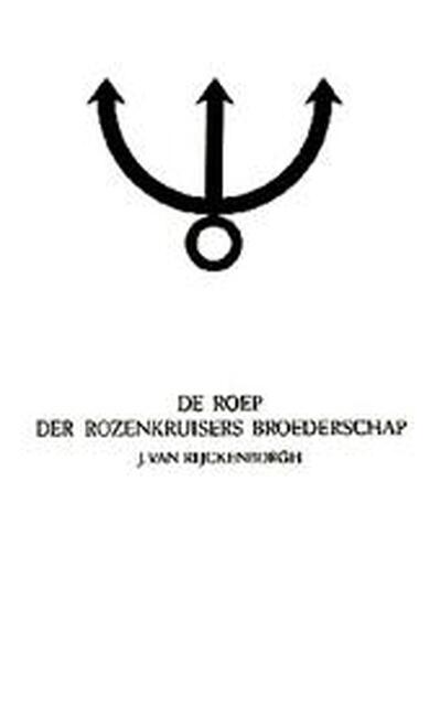 De roep der Rozenkruisers Broederschap - Jan van Rijckenborgh De roep der Rozenkruisers Broederschap - Jan van Rijckenborgh