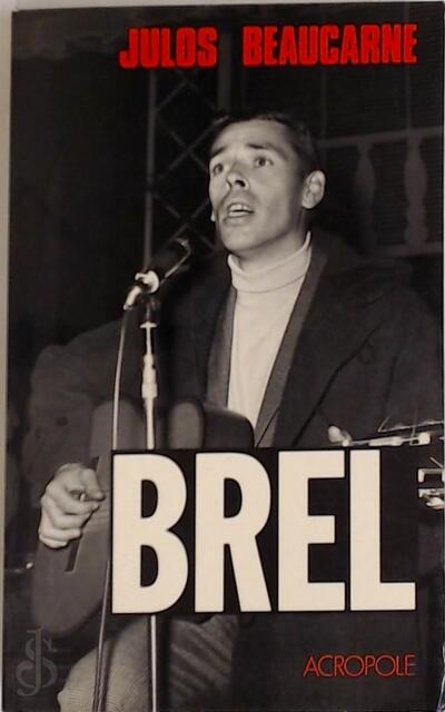 Brel - Julos Beaucarne Brel - Julos Beaucarne