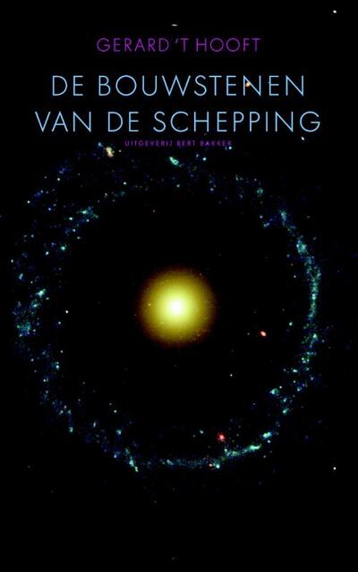 Bouwstenen van de schepping - Gerard 't Hooft Bouwstenen van de schepping - Gerard 't Hooft
