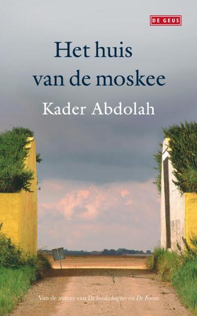 Het huis van de moskee - Kader Abdolah Het huis van de moskee - Kader Abdolah