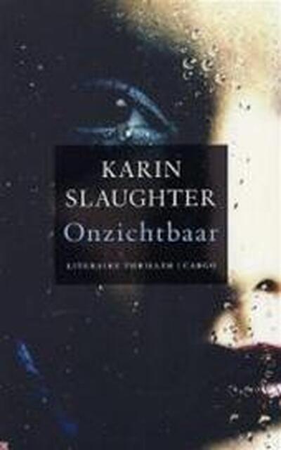 Onzichtbaar - Karin Slaughter Onzichtbaar - Karin Slaughter