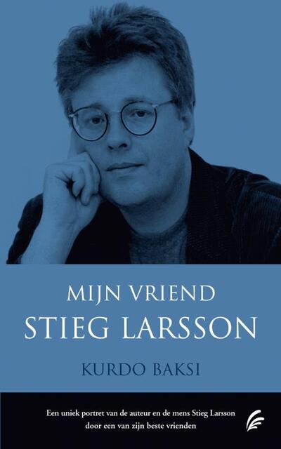 Mijn vriend Stieg Larsson - Kurdo Baksi Mijn vriend Stieg Larsson - Kurdo Baksi