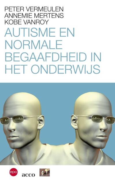 Autisme en normale begaafdheid in het onderwijs - Peter Vermeulen Autisme en normale begaafdheid in het onderwijs - Peter Vermeulen