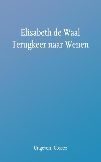 Terugkeer naar Wenen - Elisabeth de Waal Terugkeer naar Wenen - Elisabeth de Waal