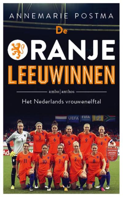 De Oranje Leeuwinnen - Annemarie- Postma, Annemarie Postma De Oranje Leeuwinnen - Annemarie- Postma, Annemarie Postma