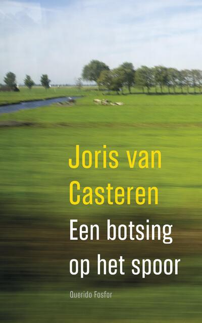 Een botsing op het spoor - Joris van Casteren Een botsing op het spoor - Joris van Casteren