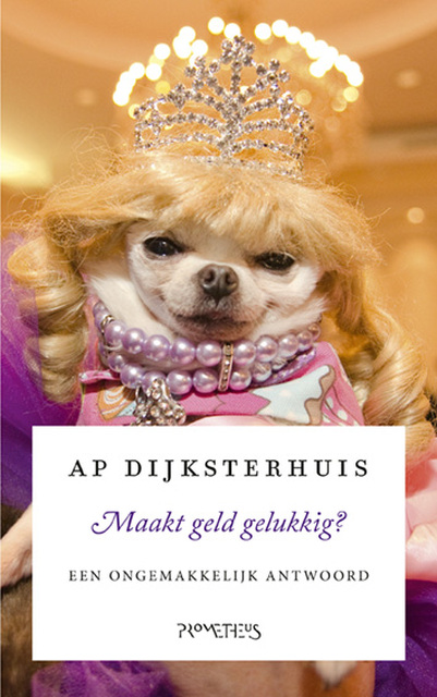Maakt geld gelukkig? - Ap Dijksterhuis Maakt geld gelukkig? - Ap Dijksterhuis