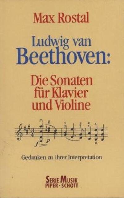 Ludwig van Beethoven, die Sonaten für Klavier und Violine - Max Rostal, Günter Ludwig Ludwig van Beethoven, die Sonaten für Klavier und Violine - Max Rostal, Günter Ludwig
