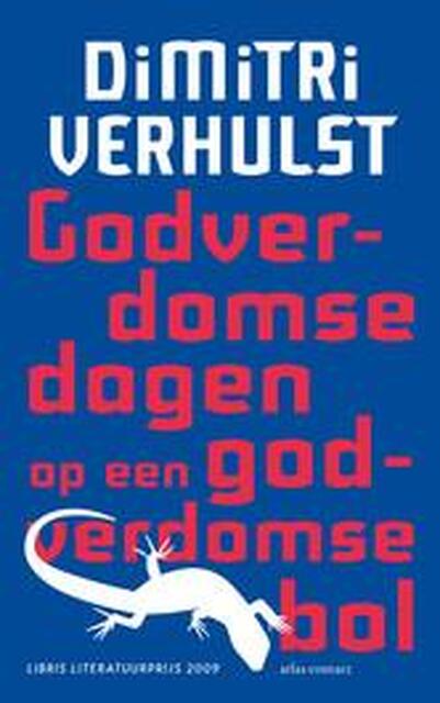 Godverdomse dagen op een godverdomse bol - Dimitri Verhulst Godverdomse dagen op een godverdomse bol - Dimitri Verhulst