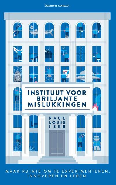 Instituut voor briljante mislukkingen - Paul Louis Iske, Paul Iske Instituut voor briljante mislukkingen - Paul Louis Iske, Paul Iske