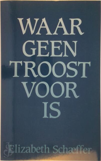 Waar geen troost voor is - Emil Schaeffer Waar geen troost voor is - Emil Schaeffer