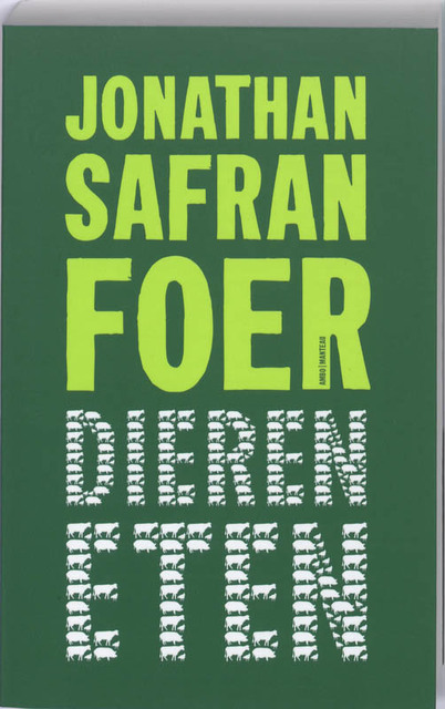 Dieren eten - Jonathan Safran Foer Dieren eten - Jonathan Safran Foer