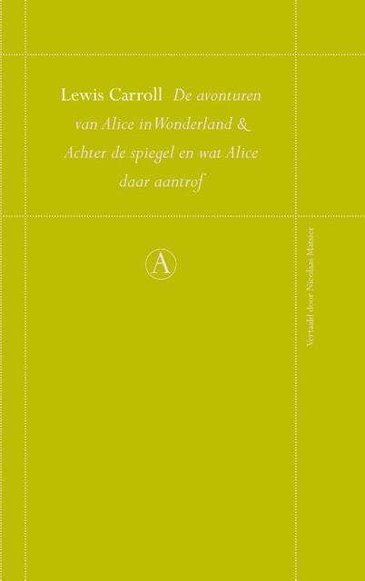 De avonturen van Alice in Wonderland en Achter de spiegel en wat Alice daar aantrof - Lewis Carroll De avonturen van Alice in Wonderland en Achter de spiegel en wat Alice daar aantrof - Lewis Carroll