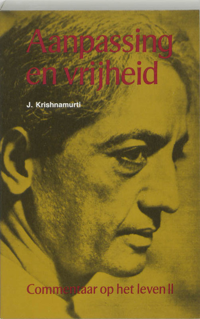 Aanpassing en vrijheid - J. Krishnamurti Aanpassing en vrijheid - J. Krishnamurti
