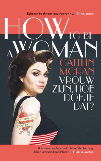 How to be a woman - Caitlin Moran How to be a woman - Caitlin Moran
