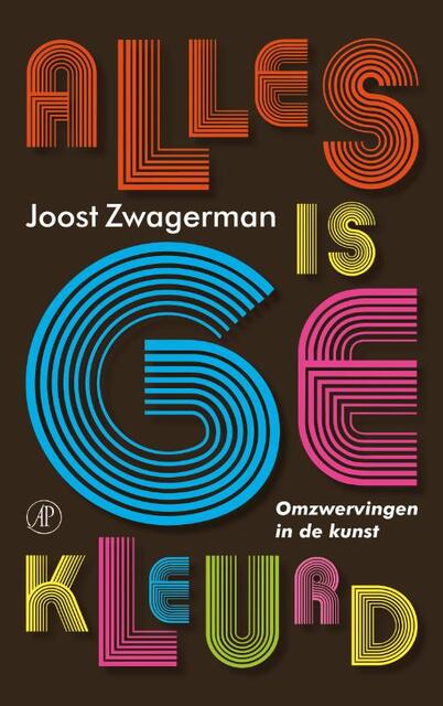 Alles is gekleurd - Joost Zwagerman Alles is gekleurd - Joost Zwagerman