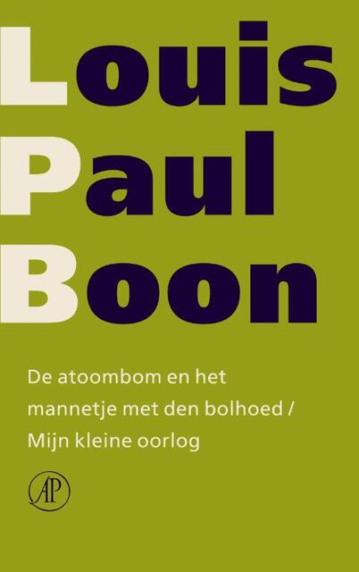 De atoombom en het mannetje met den bolhoud / Mijn kleine oorlog - Louis Paul Boon De atoombom en het mannetje met den bolhoud / Mijn kleine oorlog - Louis Paul Boon
