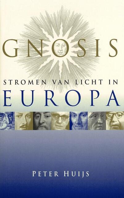 Gnosis, stromen van licht in Europa - P.F.W. Huijs, Peter Huijs Gnosis, stromen van licht in Europa - P.F.W. Huijs, Peter Huijs