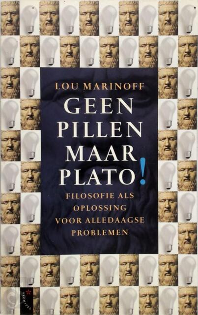 Geen pillen, maar Plato! - Lou Marinoff Geen pillen, maar Plato! - Lou Marinoff