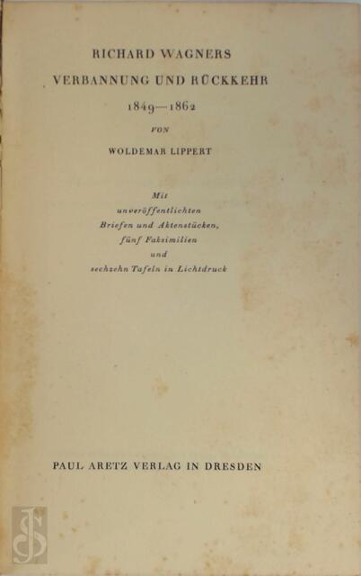 Richard Wagner Verbannung und Rückkehr, 1849-1862 - Woldemar Lippert Richard Wagner Verbannung und Rückkehr, 1849-1862 - Woldemar Lippert