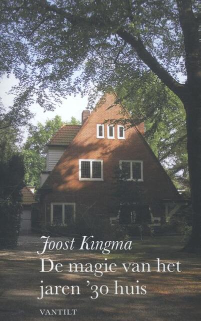 De magie van het jaren '30 huis - Joost Kingma De magie van het jaren '30 huis - Joost Kingma