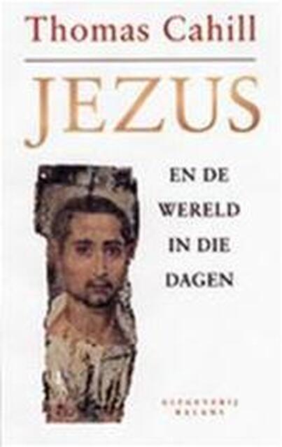 Jezus - Thomas Cahill, Bert van Rijswijk Jezus - Thomas Cahill, Bert van Rijswijk